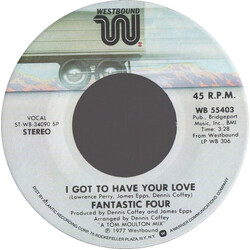 Fantastic Four I Got To Have Your Love USED VINYL 7INCH 45 RPM SINGLE STEREO
