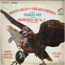 Charles Ives / Morton Gould / The Chicago Symphony Orchestra Orchestral Set No. 2 (First Recording) / Robert Browning Overture / Putnam's Camp Vinyl L