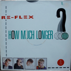 Re-Flex (2) How Much Longer Vinyl 12" USED