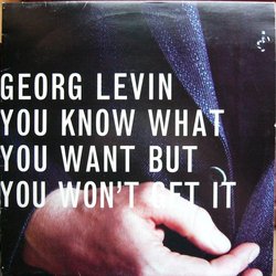 Georg Levin You Know What You Want But You Won't Get It USED VINYL 12INCH 33 S RPM 45 RPM