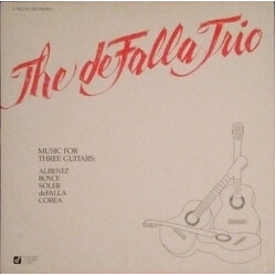 The De Falla Trio / Isaac Albéniz / William Boyce / Padre Antonio Soler / Manuel De Falla / Chick Corea Music For Three Guitars Vinyl LP USED