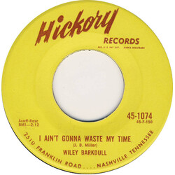Wiley Barkdull I Ain't Gonna Waste My Time / Hey, Honey USED VINYL 7INCH 45 RPM SINGLE