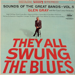 Glen Gray & The Casa Loma Orchestra They All Swung The Blues (Sounds Of The Great Bands - Vol. 5) Vinyl LP USED
