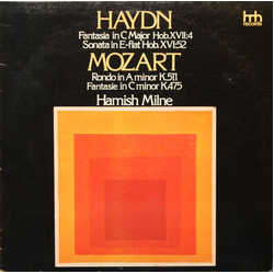 Joseph Haydn / Wolfgang Amadeus Mozart / Hamish Milne Fantasia In C Major Hob. XVII:4 / Sonata In E-Flat Hob. XVI:52 / Rondo In A Minor K. 511 / Fanta