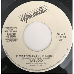 Tabloid (4) Elvis Presley For President / It Came From West Covina USED VINYL 7INCH 45 RPM SINGLE PROMO STEREO