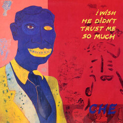 Che (3) I Wish He Didn't Trust Me So Much Vinyl 12" USED