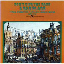 Max Morath / Danny Barker / Clifford Jackson / Dick Hyman Don't Give The Name A Bad Place (Types And Stereotypes In American Musical Theater 1870-1900