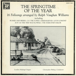 Ralph Vaughan Williams / London Madrigal Singers / Christopher Bishop The Spring Time Of The Year: 16 Folk Songs Arranged By Ralph Vaughan Williams Vi