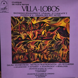 Heitor Villa-Lobos / Galina Vishnevskaya / Mstislav Rostropovich / Лев Печерский Bachianas Brasileiras Nº1 (Prelude), Nº5 (Aria) Et Nº2 - Choros Nº4 -