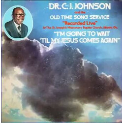 Dr. C. J. Johnson / The Old Time Song Service I'm Going To Wait 'Til My Jesus Comes Again Vinyl LP USED