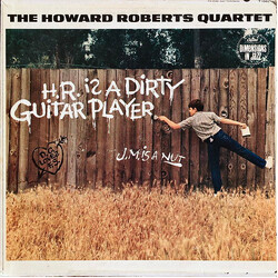 The Howard Roberts Quartet H.R. Is A Dirty Guitar Player Vinyl LP USED