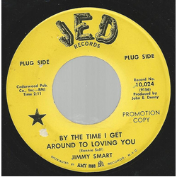 Jimmy Smart By The Time I Get Around To Loving You Vinyl 7" USED