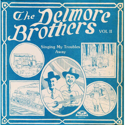 The Delmore Brothers Volume II - Singing My Troubles Away Vinyl LP USED