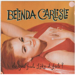 Belinda Carlisle Do You Feel Like I Feel? VINYL 7" USED