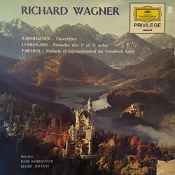 Richard Wagner / Eugen Jochum / Igor Markevitch Tannhäuser - Ouverture - Lohengrin - Préludes Des 1er Et 3eme Actes - Parsifal - Prélude Et Enchanteme