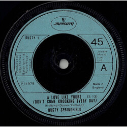 Dusty Springfield A Love Like Yours (Don't Come Knocking Every Day) USED VINYL 7INCH 45 RPM SINGLE