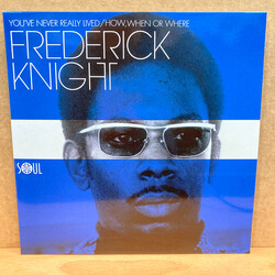 Frederick Knight You've Never Really Lived / How When Or Where USED VINYL 7INCH 45 RPM