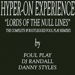 Hyper On Experience Lords Of The Null Lines (The Complete & Bootlegged Foul Play Remixes EP) USED VINYL 12INCH 33 S RPM EP REMASTERED
