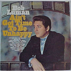 Bob Luman Ain't Got Time To Be Unhappy Vinyl LP USED