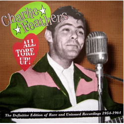 Charlie Feathers All Tore Up! The Definitive Edition Of Rare And Unissued Recordings 1954-1964 Vinyl LP USED