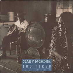 Gary Moore / Albert Collins Too Tired USED VINYL 7INCH 45 RPM SINGLE STEREO