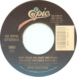 Spin Doctors How Could You Want Him (When You Know You Could Have Me?) USED VINYL 7INCH 45 RPM