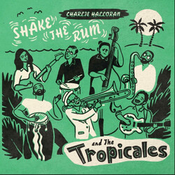 Charlie Halloran / The Tropicales Shake The Rum Vinyl LP USED