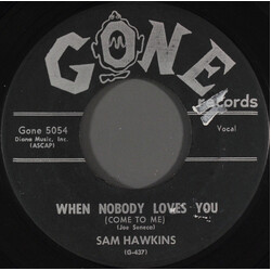 Sam Hawkins When Nobody Loves You (Come To Me) USED VINYL 7INCH 45 RPM