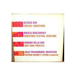 Ulysses Kay / Nicolai Berezowsky / Norman Dello Joio / Oslo Filharmoniske Orkester / Arthur Bennett Lipkin Fantasy Variations / Christmas Festival Ove