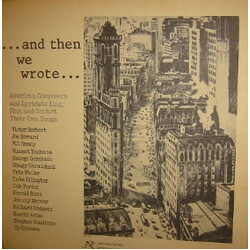 Various . . . And Then We Wrote . . . (American Composers And Lyricists Sing, Play, And Conduct Their Own Songs) Vinyl LP USED