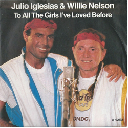 Julio Iglesias / Willie Nelson To All The Girls I've Loved Before VINYL 7" USED