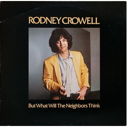 Rodney Crowell But What Will The Neighbors Think Vinyl LP USED