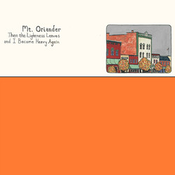 Mt. Oriander Then The Lightness Leaves And I Become Heavy Again USED VINYL 12INCH 33 S RPM ALBUM