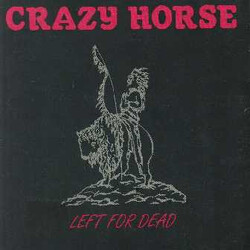 Crazy Horse Left For Dead Vinyl LP USED