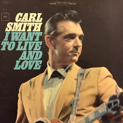 Carl Smith (3) I Want To Live And Love Vinyl LP USED