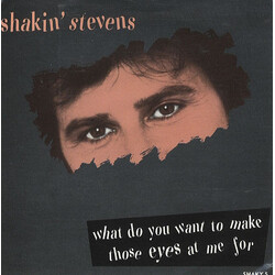 Shakin' Stevens What Do You Want To Make Those Eyes At Me For USED VINYL 7"