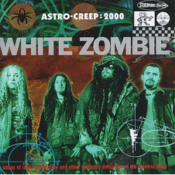 White Zombie Astro-Creep: 2000 (Songs Of Love, Destruction And Other Synthetic Delusions Of The Electric Head) Vinyl LP USED