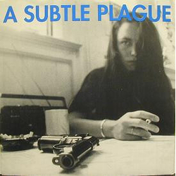 A Subtle Plague I Wanna Kill The President / Only Suckers Vote Vinyl 7" USED
