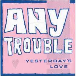 Any Trouble Yesterday's Love USED VINYL 7INCH 45 RPM SINGLE