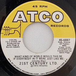 The 21st Century Ltd. What Kind Of World Would This Be (If Everybody In It Were Just Like Me) USED VINYL 7INCH 45 RPM
