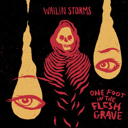 Wailin Storms One Foot In The Flesh Grave Vinyl LP USED