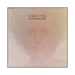 Carol Hall (4) If I Be Your Lady Vinyl LP USED