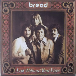 Bread Lost Without Your Love Vinyl LP USED