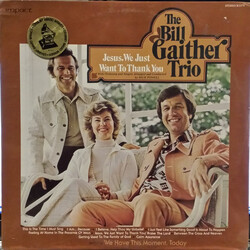The Bill Gaither Trio Jesus, We Just Want To Thank You Vinyl LP USED