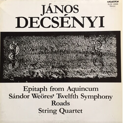 János Decsényi Epitaph From Aquincum / Sándor Weöres' Twelfth Symphony / Roads / String Quartet Vinyl LP USED