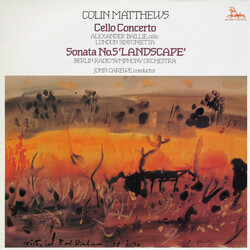Colin Matthews / Alexander Baillie / London Sinfonietta / Radio-Symphonie-Orchester Berlin / John Carewe Cello Concerto / Sonata No.5 'Landscape' Viny