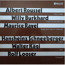 Albert Roussel / Willy Burkhard / Maurice Ravel / Rolf Looser / Hansheinz Schneeberger / Walter Kägi Trio À Cordes / Sonate Für Solo-Bratsche / Sonate