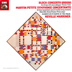 Ernest Bloch / Frank Martin (3) / Sir Neville Marriner / The Academy Of St. Martin-in-the-Fields Concerto Grosso / Petite Symphonie Concertante Vinyl 