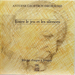 Antoine Geoffroy Dechaume Entre Le Jeu Et Les Silences - Récital D'Orgue A Juvigny Vinyl LP USED