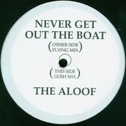 The Aloof Never Get Out The Boat USED VINYL 12INCH WHITE LABEL 45 RPM